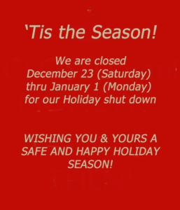 Happy Holidays and Happy New Year! We Are Closed 12/23/23 to 1/2/24